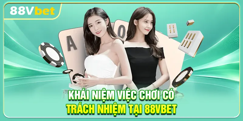 Khái niệm việc chơi có trách nhiệm tại 88VBET