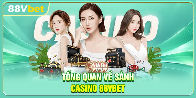 Tổng quan về sảnh casino 88VBET